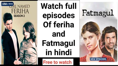 Watch Feriha And Fatmagul Full Episodes In Hindi Feriha Hindi