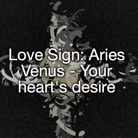 Love Sign Aries Venus Your Hearts Desire Venus In Aries Aries Love