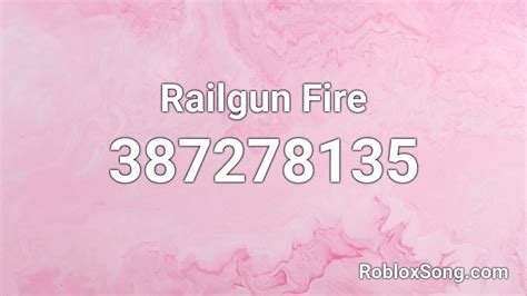 Railgun Fire Roblox Id Roblox Music Codes