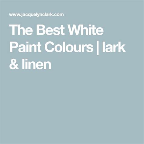 The Best White Paint Colours Lark And Linen In This Article Is An Easy
