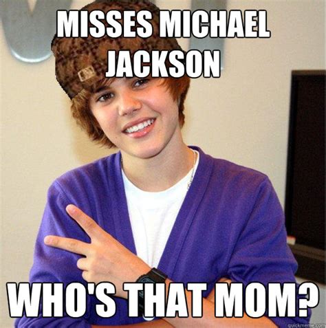 Misses Michael Jackson Whos That Mom Scumbag Beiber Quickmeme