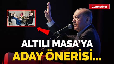 Erdoğandan Altılı Masaya Aday önerisi Youtube