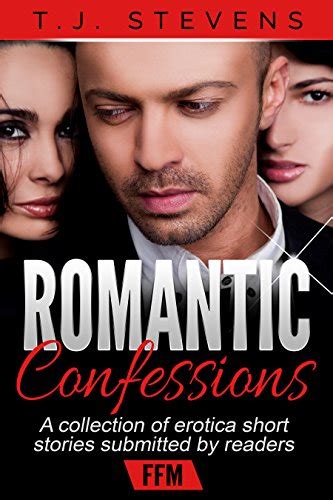romantic confessions a collection of erotica short stories submitted by readers