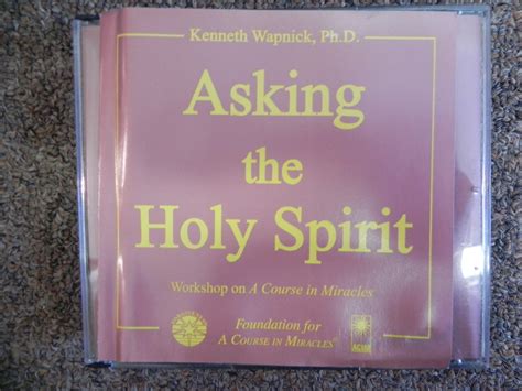 Asking The Holy Spirit Workshop On A Course In Miracles By Kenneth