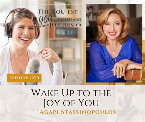 Wake Up To The Joy Of You With Agapi Stassinopoulos Julie Reisler