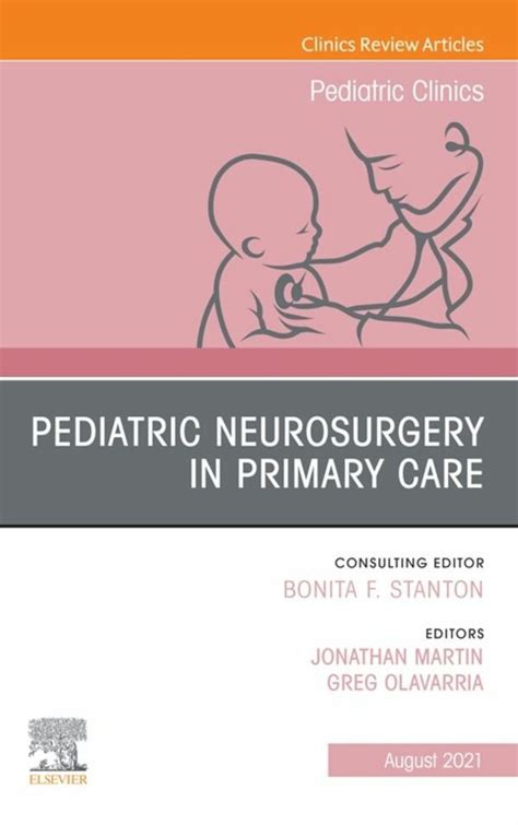 Pediatric Neurosurgery In Primary Care An Issue Of Pediatric Clinics