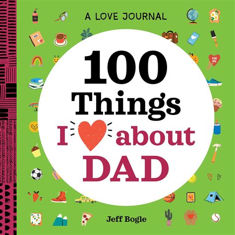 Love Journal 100 Things I Love About Dad Book By Jeff Bogle