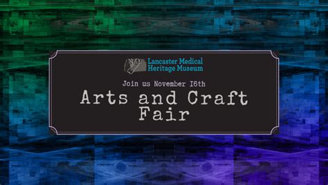2024 Arts And Craft Fair Lancaster Medical Heritage Museum