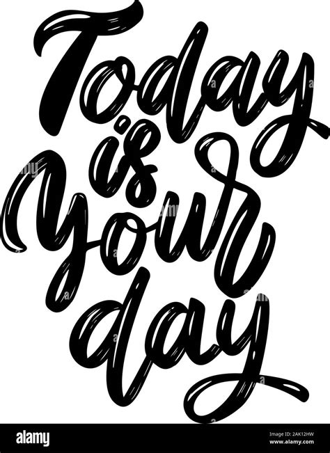 Today Is Your Day Lettering Phrase Isolated On White Background