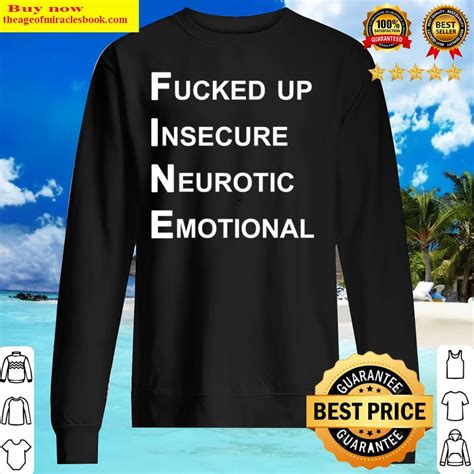 Im Fine Fucked Up Insecure Neurotic Emotional
