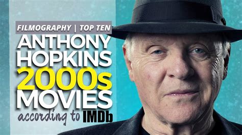 Top 10 Best Anthony Hopkins Movies Of The 2000s According To Imdb A