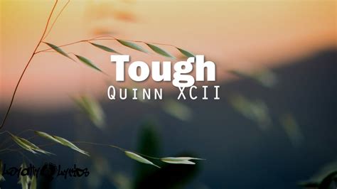 Tough Quinn Xcii Lyrics Youtube