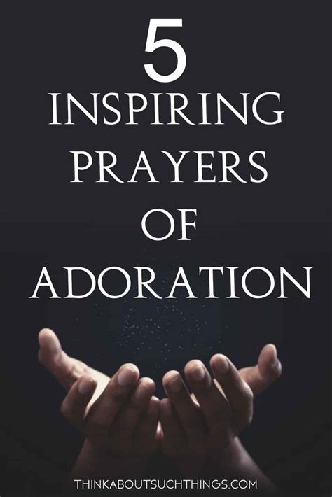 5 Inspirational Prayers Of Adoration That Will Draw You Closer To God