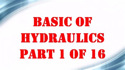 Basic Of Hydraulics 1 Of 16 Mechanical Engineering Youtube