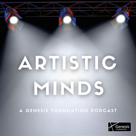 Arts Podcast Artistic Minds Genesis Foundation
