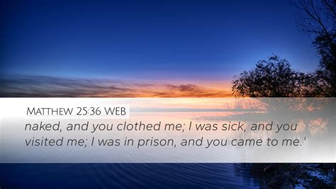 Matthew Web Desktop Wallpaper Naked And You Clothed Me I Was Sick And You