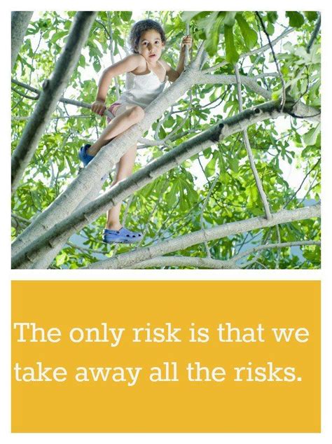 Men do not quit playing because they grow old; 12 best Risky Play images on Pinterest | Outdoor learning, Baby games and Children play