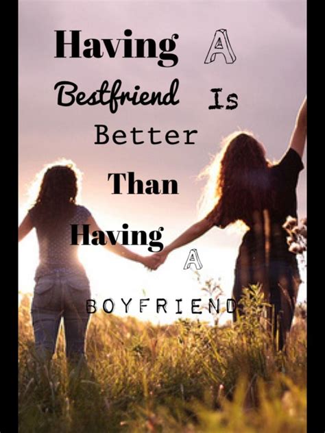 Best Friends Are Better Than Boyfriends Best Friend Quotes Love My