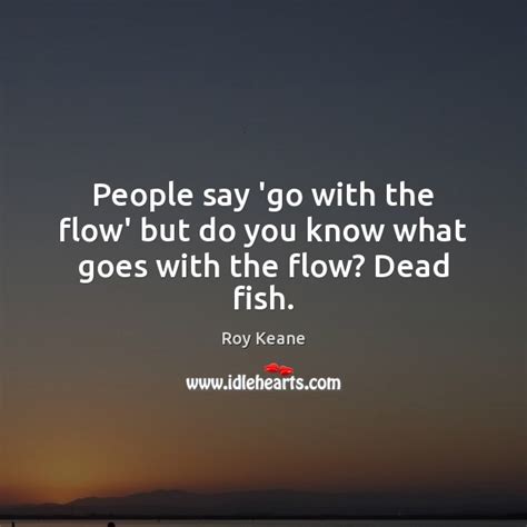 People Say ‘go With The Flow But Do You Know What Goes With The Flow
