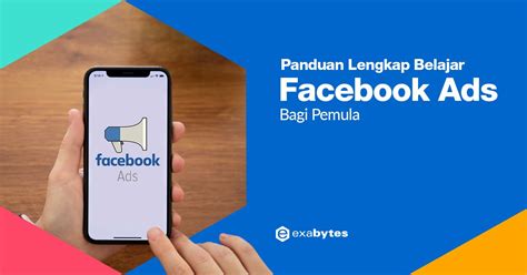 Panduan Lengkap Belajar Facebook Ads Bagi Pemula - Exabytes