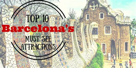 Barcelonas Top 10 Must See Attractions Travelling Buzz