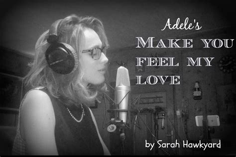 Make You Feel My Love Sarah Hawkyard Youtube