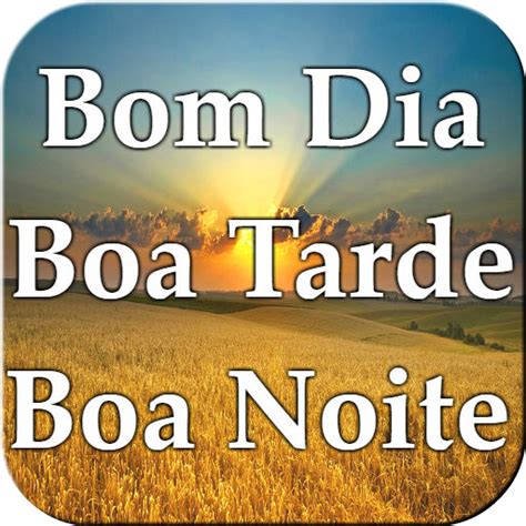 Bom Dia Boa Tarde Boa Noite E Apps On Google Play