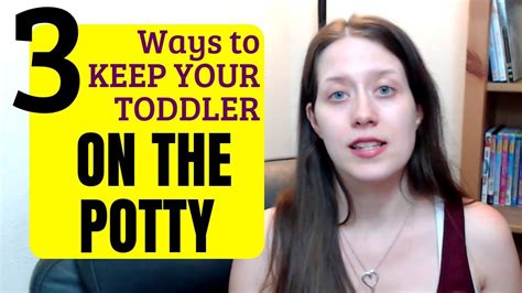 3 Ways To Keep Your Toddler On The Potty Youtube