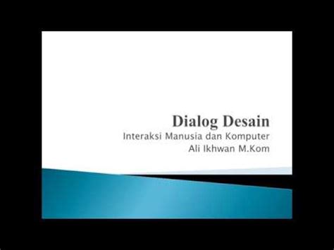 Mata kuliah interaksi manusia dan komputer. Materi Kuliah Interaksi Manusia dan Komputer "Dialog ...