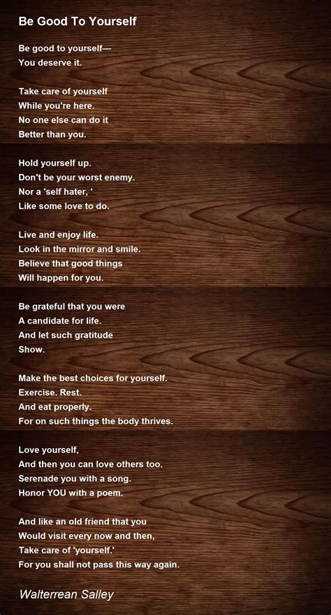 Be Good To Yourself Poem By Walterrean Salley Poem Hunter