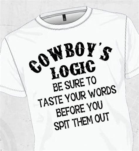Cowboy Logic Cowboy Sayings Cowboy Saying Shirts Cowboy Etsy