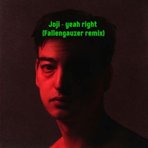 Stream Joji Yeah Right Fallengauzer Remix By Fallengauzer Listen