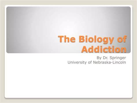 ppt the biology of addiction powerpoint presentation free download id 1716204