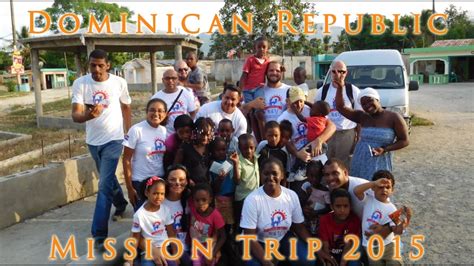 mission trip 2015 dominican republic youtube