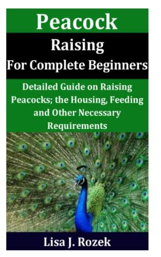 Peacock Raising For Complete Beginners Detailed Guide On Raising Peacocks The Housing Feeding