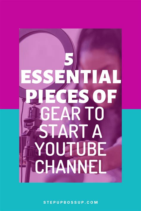 5 Essential Pieces Of Gear To Start A Youtube Channel Step Up Boss Up