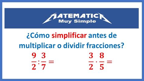 Como Simplificar Fracciones En Multiplicación Y División Youtube