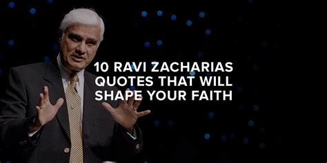 10 Ravi Zacharias Quotes That Will Shape Your Faith Ravi Zacharias