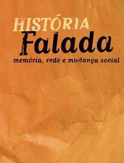 Historia Falada Memoria Rede E Mudanca Social By Servi Co Social Do Com Ercio Goodreads
