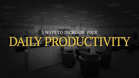 3 Ways To Increase Your Daily Productivity Youtube