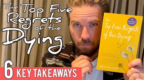 6 Key Lessons From The Top Five Regrets Of The Dying By Bronnie Ware Book Review Youtube
