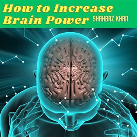 How To Increase Brain Power By Shahbaz Khan Goodreads