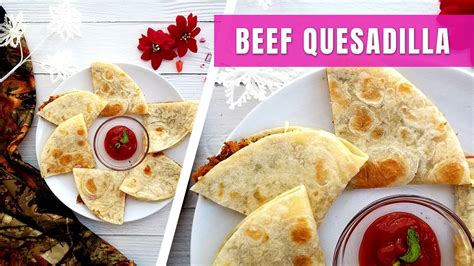 Beef Quesadilla Cheesy Beef Quesadillas Recipe How To Make Beef And