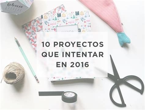 10 Proyectos Que Intentar En 2016 Proyectos Manualidades Y Bricolaje