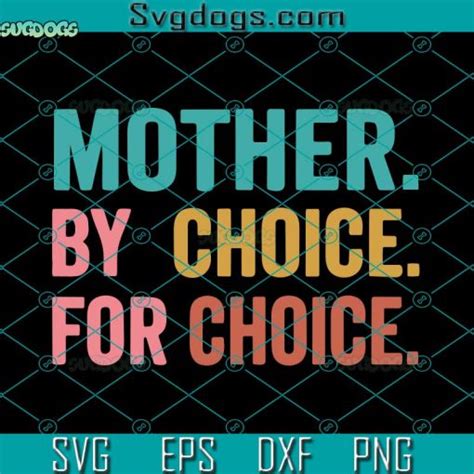 Mother By Choice For Choice Svg Pro Choice Svg Mother Svg