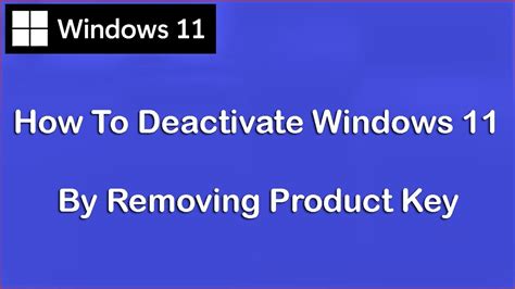 How To Deactivate Windows 11 By Removing Product Key Deactivate