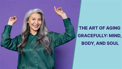 Aging Gracefully The Art Of Aging Mind Body And Soul