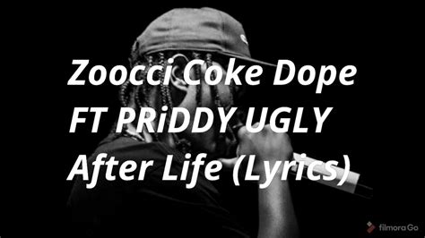 Zoocci Coke Dope Ft Priddy Ugly After Life Lyrics Youtube