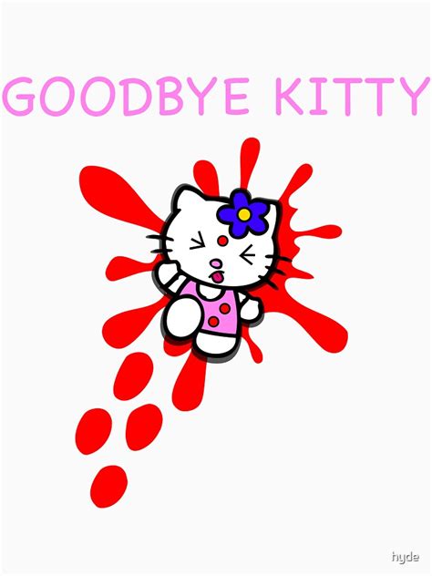 Goodbye Kitty T Shirt By Hyde Redbubble
