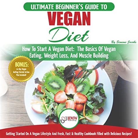 Vegan The Ultimate Beginners Vegan Diet Guide And Cookbook Recipes By